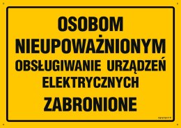 Tablica OA062 Osobom nieupoważnionym obsługiwanie urządzeń elektrycznych zabronion, 350x250 mm, BN - Płyta żółta 0,6mm