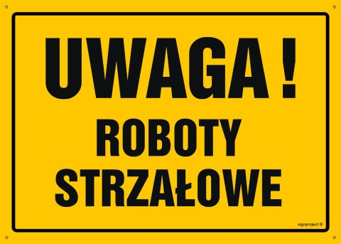 Tablica OA065 Uwaga! Roboty strzałowe, 450x320 mm, BN - Płyta żółta 0,6mm