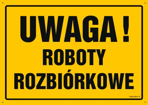 Tablica OA066 Uwaga! Roboty rozbiórkowe, 800x570 mm, BN - Płyta żółta 0,6mm