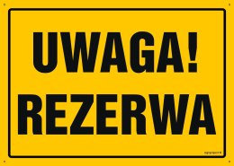 Tablica OA087 Uwaga! Rezerwa, 800x570 mm, BN - Płyta żółta 0,6mm