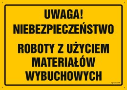 Tablica OA091 Uwaga Niebezpieczne roboty z użyciem materiałów wybuchowych, 350x250 mm, BN - Płyta żółta 0,6mm