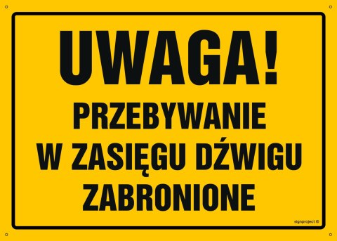 Tablica OA122 Uwaga! Przebywanie w zasięgu dźwigu zabronione, 800x570 mm, BN - Płyta żółta 0,6mm