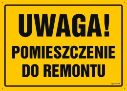 Tablica OA124 Uwaga! Pomieszczenie do remontu, 350x250 mm, BN - Płyta żółta 0,6mm