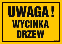 Tablica OA202 Uwaga! Wycinka drzew, 350x250 mm, BN - Płyta żółta 0,6mm