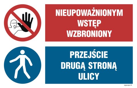 Naklejka OI045 Nieupoważnionym wstęp wzbroniony, Przejście drugą stroną ulicy, 700x467 mm, FN - Folia samoprzylepna