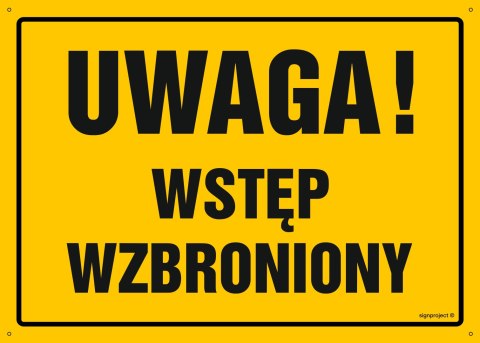 Tablica OA128 Uwaga Wstęp wzbroniony, 300x215 mm, BN - Płyta żółta 0,6mm