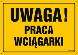 Naklejka OA132 Uwaga! Praca wciągarki, 300x215 mm, FN - Folia samoprzylepna