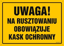 Naklejka OA134 Uwaga! Na rusztowaniu obowiązuje kask ochronny, 300x215 mm, FN - Folia samoprzylepna