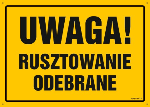 Tablica OA138 Uwaga! Rusztowanie odebrane, 300x215 mm, BN - Płyta żółta 0,6mm