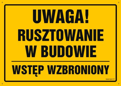 Tablica OA143 Uwaga! Rusztowanie w budowie Wstęp wzbroniony, 800x570 mm, BN - Płyta żółta 0,6mm