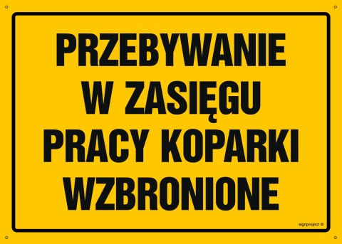 Tablica OA155 Przebywanie w zasięgu pracy koparki wzbronione, 300x215 mm, BN - Płyta żółta 0,6mm