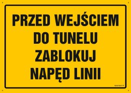 Tablica OA159 Przed wejściem do tunelu zablokuj napęd linii, 300x215 mm, BN - Płyta żółta 0,6mm