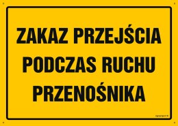 Tablica OA164 Zakaz przejścia podczas ruchu przenośnika, 350x250 mm, BN - Płyta żółta 0,6mm