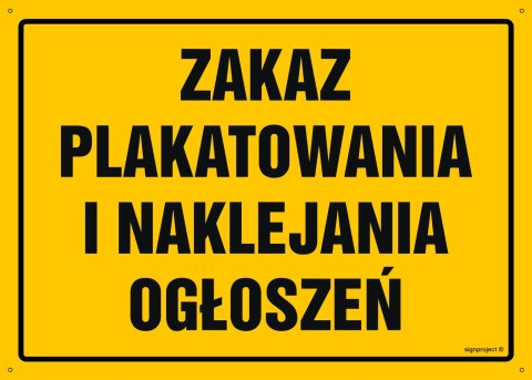 Tablica OA175 Zakaz plakatowanie i naklejanie ogłoszeń, 300x215 mm, BN - Płyta żółta 0,6mm