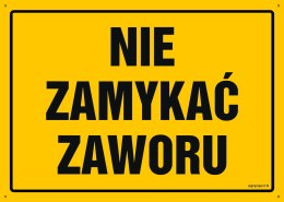 Tablica OA178 Nie zamykać zaworu, 300x215 mm, BN - Płyta żółta 0,6mm