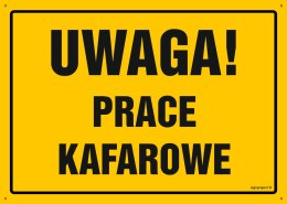 Tablica OA179 Uwaga! Prace kafarowe, 450x320 mm, BN - Płyta żółta 0,6mm