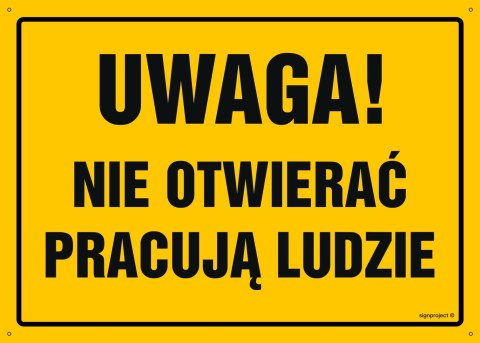 Tablica OA183 Uwaga! Nie otwierać Pracują ludzie, 300x215 mm, BN - Płyta żółta 0,6mm