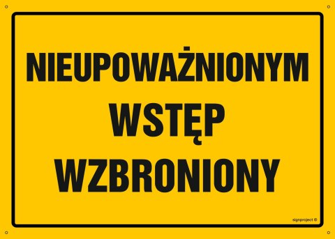 Tablica OA195 Nieupoważnionym wstęp wzbroniony, 450x320 mm, BN - Płyta żółta 0,6mm